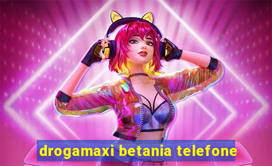 drogamaxi betania telefone